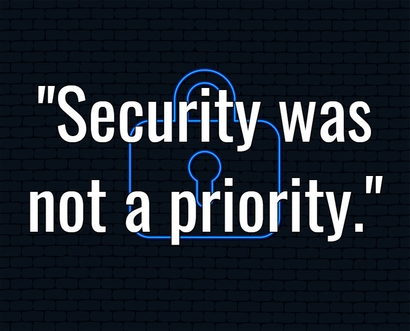 quote "security was not a priority"