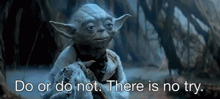 star-wars-yoda-saying-do-or-do-not-there-is-no-try