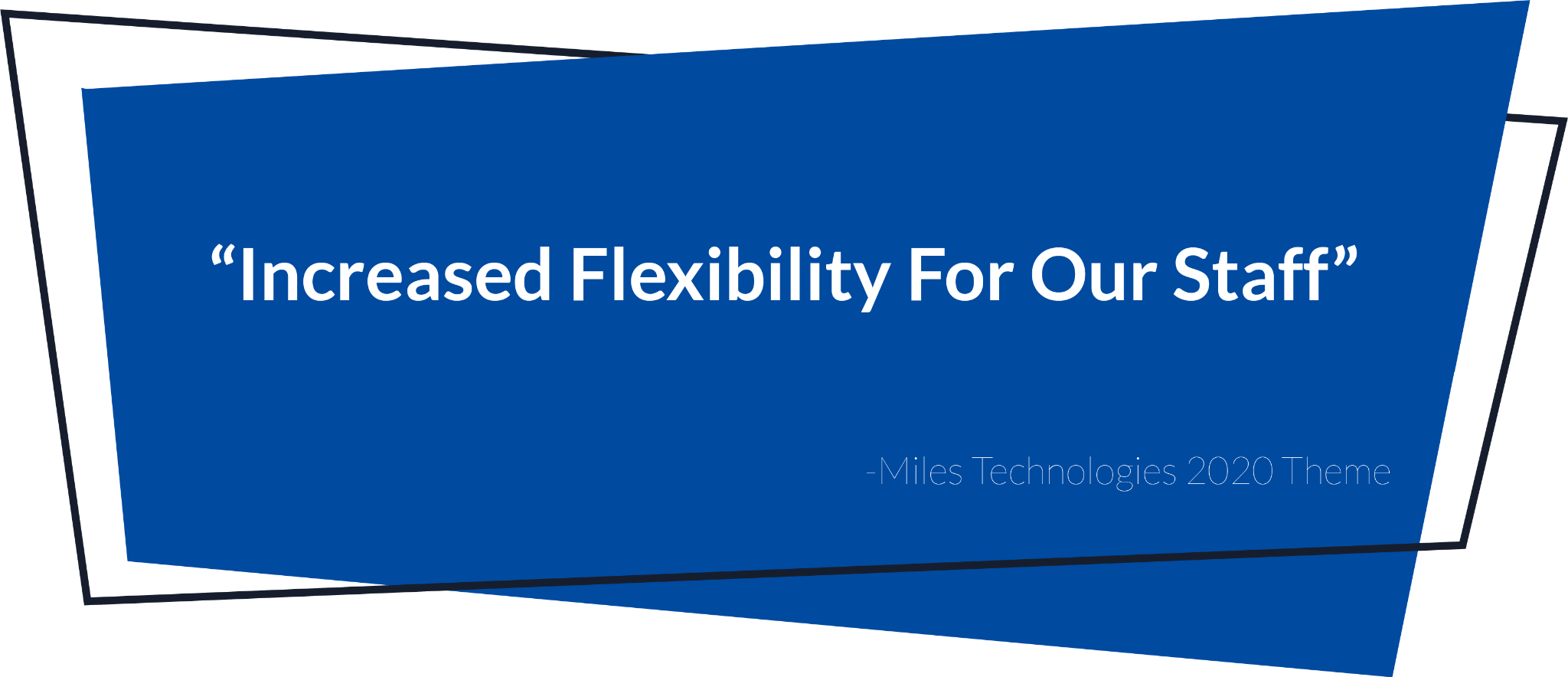 miles-technologies-2020-theme-increased-flexibility-for-our-staff